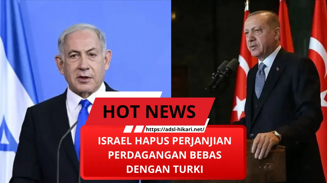 Israel Hapus Perjanjian Perdagangan Bebas dengan Turki